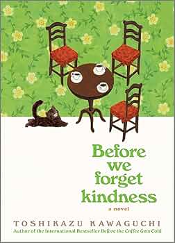 before we  forget kindness